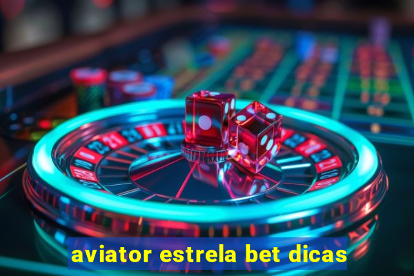 aviator estrela bet dicas